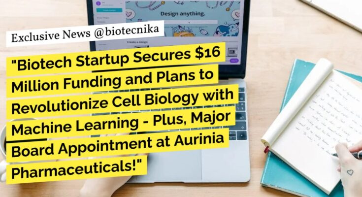 Aurinia Pharmaceuticals 16 millones de dólares en financiación para Cell Bio y ML